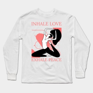 Inhale Love Exhale Peace Long Sleeve T-Shirt